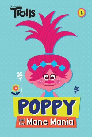 Cover of the book Poppy and the Mane Mania (DreamWorks Trolls Chapter Book #1) by Charise Mericle Harper