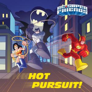 Cover of the book Hot Pursuit! (DC Super Friends) by Suzzy Roche