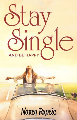 Cover of the book Stay Single by Anne Nenarokoff- Van Burek