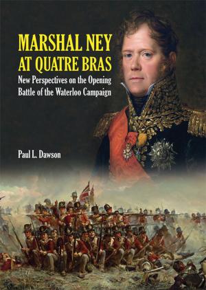 Cover of the book Marshal Ney At Quatre Bras by James Dunning