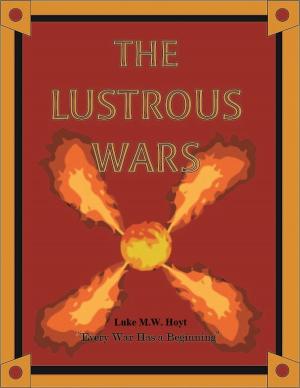 Cover of the book The Lustrous Wars by J. K. Haugen