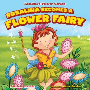 Cover of the book Rosalina Becomes a Flower Fairy by Carla Mooney
