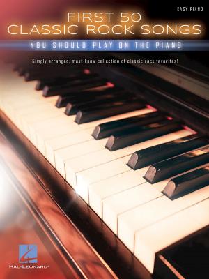 Cover of the book First 50 Classic Rock Songs You Should Play on Piano by The Beatles
