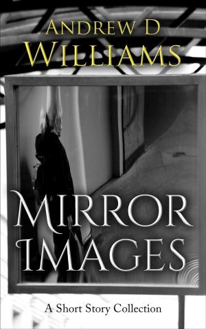 Cover of the book Mirror Images: A Short Story Collection by Marc Scott