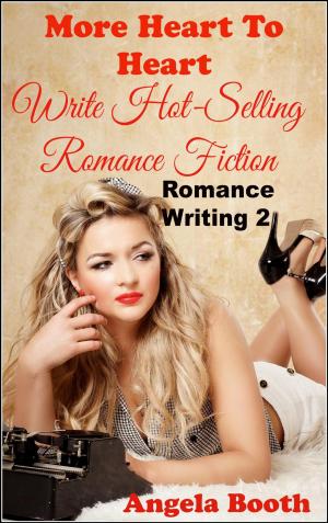 bigCover of the book More Heart to Heart: Write Hot-Selling Romance Fiction by 