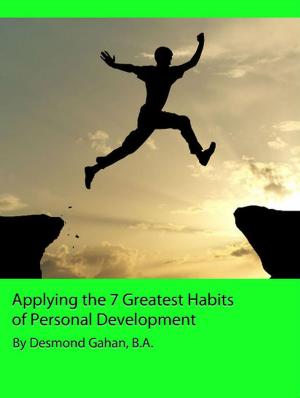 bigCover of the book The Complete Guide to Applying the 7 Habits in Holistic Personal Development by 