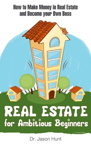 Cover of the book Real Estate for Ambitious Beginners by Manny Khoshbin