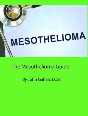 Cover of the book The Mesothelioma Guide by John Gahan, LCGI