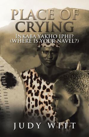 Cover of Place of Crying by Judy Witt, Xlibris AU