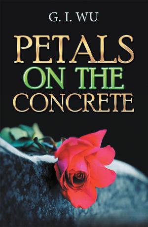 Cover of the book Petals on the Concrete by Anthony F. Shaker