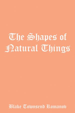 Cover of the book The Shapes of Natural Things by Cynthia Monet
