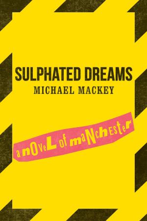 Cover of the book Sulphated Dreams by Mick Wall