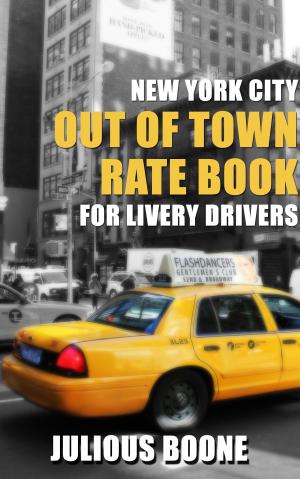 Cover of the book New York City Out of Town Rate Book for Livery Drivers by Miracle Chinedu Uchechukwu