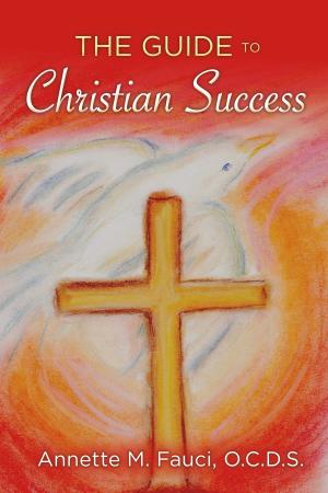Cover of the book The Guide to Christian Success by Dr. Samuel David Silbermann, N.D.P.