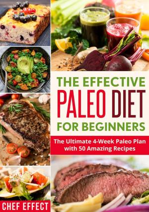 Book cover of The Effective Paleo Diet for Beginners: The Ultimate 4-Week Paleo Plan with 50 Amazing Recipes