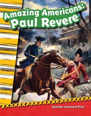 Cover of the book Amazing Americans: Paul Revere by Heather E. Schwartz