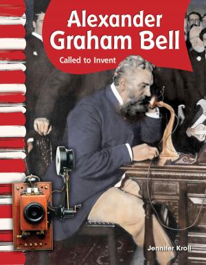 Book cover of Alexander Graham Bell: Called to Invent