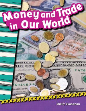 Cover of the book Money and Trade in Our World by Heather E. Schwartz