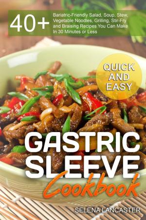 Cover of the book Gastric Sleeve Cookbook: Quick and Easy by Jinny David, Laura White