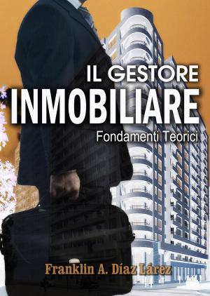 Cover of the book Il Gestore Immobiliare by Jill Blake