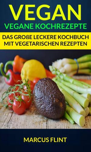 Cover of Vegan: Vegane Kochrezepte: Das große leckere Kochbuch mit vegetarischen Rezepten