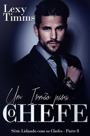Cover of the book Um Irmão para o Chefe - Série Lidando com os Chefes - Parte 8 by Roberto López-Herrero