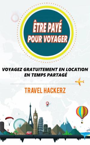 Cover of the book être payé pour voyager : Voyagez gratuitement en location en temps partagé by Mark Bennetts