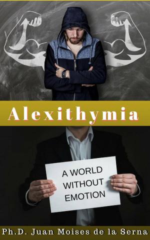 Cover of the book Alexithymia, A World Without Emotion by Borja Loma Barrie