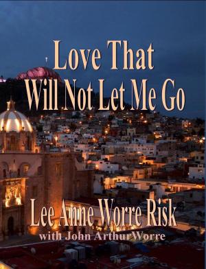 Cover of the book Love That Will Not Let Me Go by Dr. David Perrin