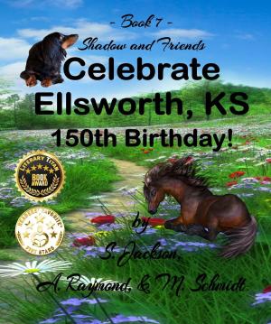 Book cover of Shadow and Friends Celebrate Ellsworth, KS, 150th Birthday