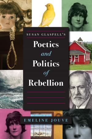 Book cover of Susan Glaspell's Poetics and Politics of Rebellion