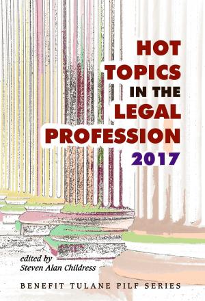 Cover of the book Hot Topics in the Legal Profession: 2017 by Steven Alan Childress (ed.), Samuel D. Warren, Louis D. Brandeis