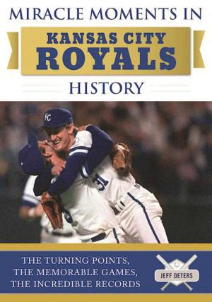 Cover of the book Miracle Moments in Kansas City Royals History by Bob Mathias, Robert Mendes