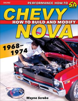 Cover of the book Chevy Nova 1968-1974: How to Build and Modify by Aaron Bonk