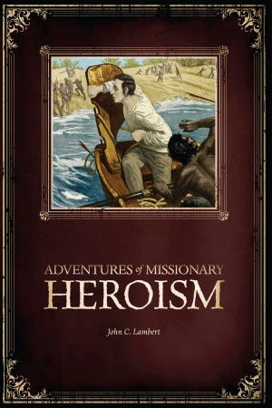Cover of the book Adventures of Missionary Heroism by Eric Leroy