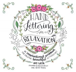 Cover of the book Hand Lettering for Relaxation by Arsy Vartanian, Caroline Potter, Rachel McClelland, Katja Heino, Rachel Ball, Vivica Menegaz, Nazanin Kovacs, Hannah Healy, Jenny Castaneda, Kelly Winters