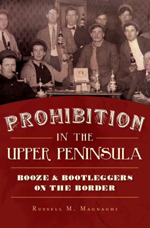 Cover of the book Prohibition in the Upper Peninsula by Robert Barr Smith, Laurence J. Yadon