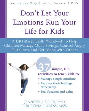 Cover of the book Don't Let Your Emotions Run Your Life for Kids by Deborah Rozman, PhD, Doc Childre