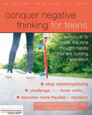 Cover of the book Conquer Negative Thinking for Teens by JoAnne Dahl, PhD, Tobias Lundgren, MS, Jennifer Plumb-Vilardaga, Ian Stewart, PhD