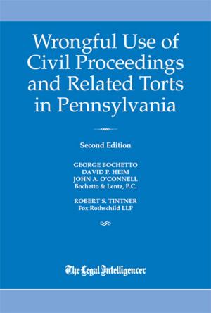Cover of the book Wrongful Use of Civil Proceedings & Related Torts in Pennsylvania 2017 by Wise Robert, Kennon Wooten