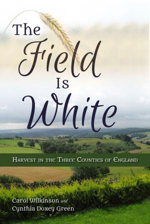 Book cover of The Field Is White: Harvest in the Three Counties of England