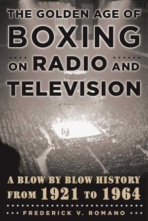 Cover of The Golden Age of Boxing on Radio and Television
