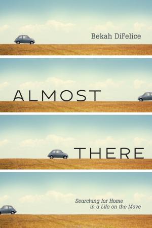 Cover of the book Almost There by The Navigators