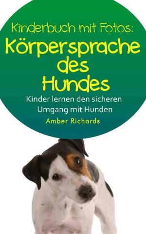 Cover of the book Korpersprache des Hundes So lernen Kinder den sicheren Umgang mit Hunden by Troy Dimes
