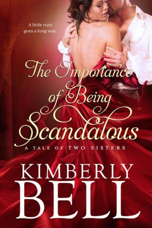 Cover of the book The Importance of Being Scandalous by Tessa Bailey