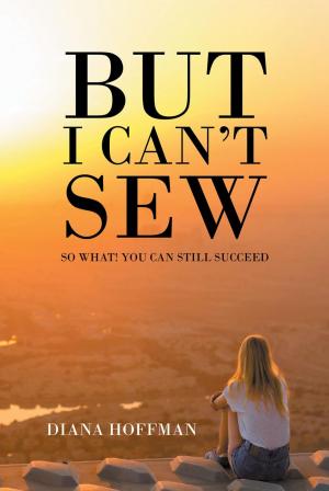 Cover of the book But I Can't Sew by Victoria Joan Moessner