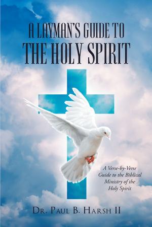 Cover of the book A Layman’s Guide to the Holy Spirit by Jeffrey Samuel Steinman, PhD.