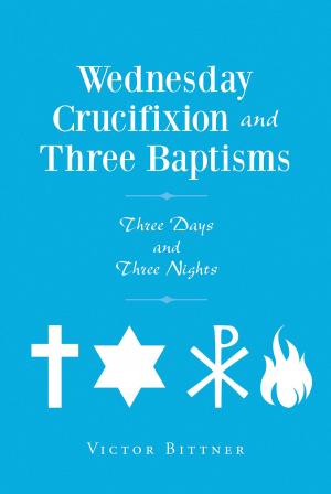 Cover of the book Wednesday Crucifixion and Three Baptisms by Tonie Holman