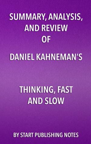 Book cover of Summary, Analysis, and Review of Daniel Kahneman’s Thinking, Fast and Slow