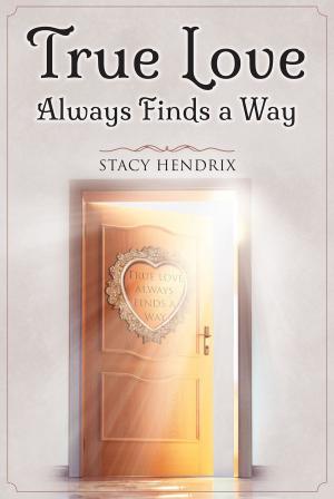 Cover of the book True Love Always Finds a Way by Simona Ciarlo